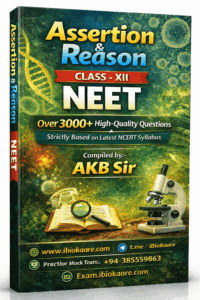 Assertion & Reason – Class XII Biology for NEET | 3000+ Sure Shot Questions | Latest NCERT Syllabus | Compiled by AKB Sir