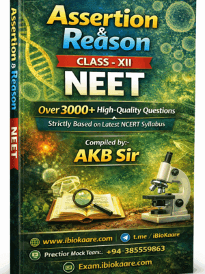 Assertion & Reason – Class XII Biology for NEET | 3000+ Sure Shot Questions | Latest NCERT Syllabus | Compiled by AKB Sir